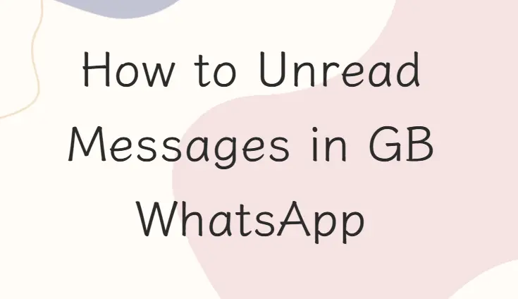 How to Unread Messages in GB WhatsApp